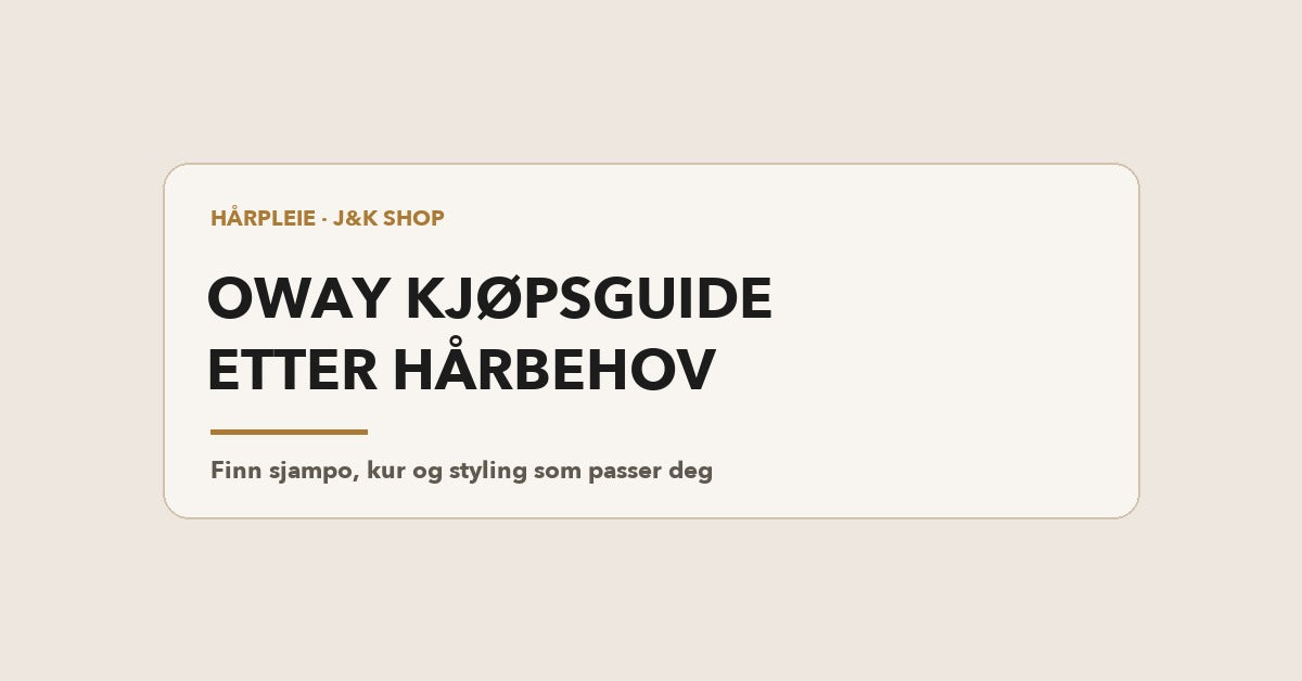 Oway kjøpsguide etter hårbehov
