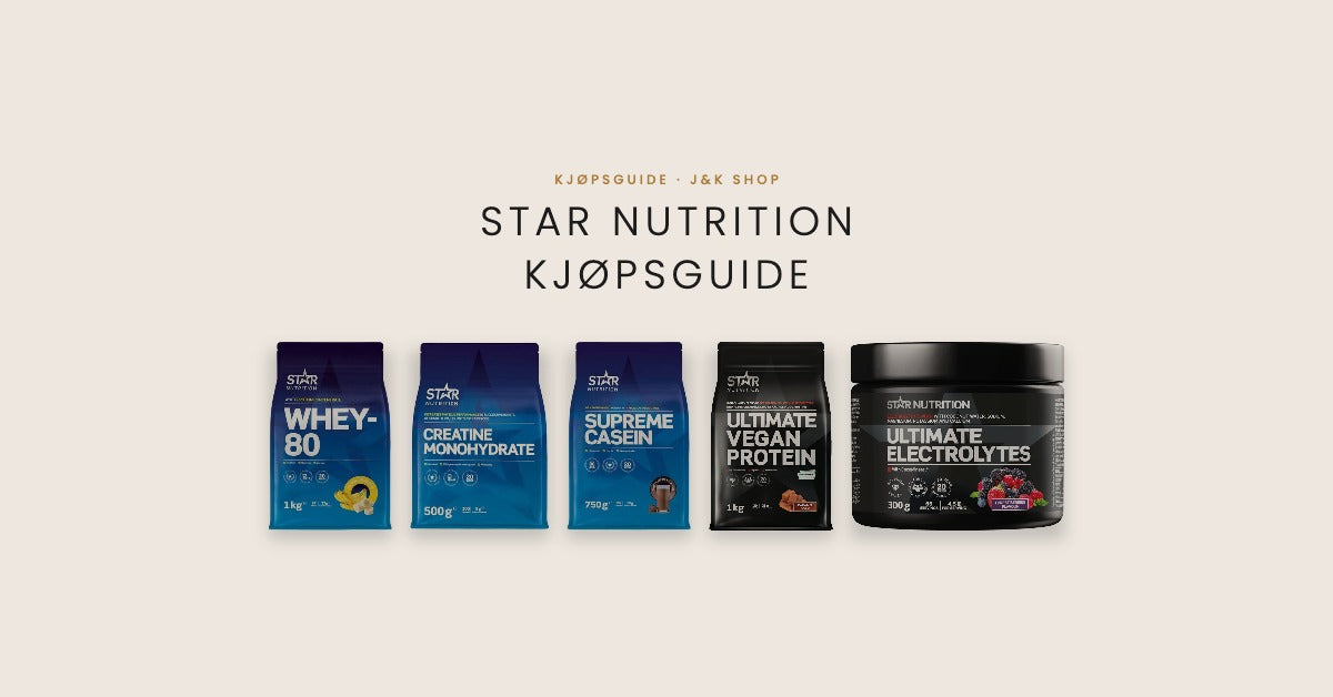 Star Nutrition kjøpsguide hos J&K Shop med Whey-80, kreatin, kasein, vegansk protein og electrolytes