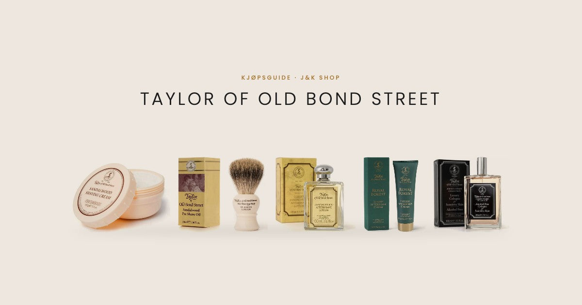 Taylor of Old Bond Street kjøpsguide: barberkrem, pre shave olje, barberkost, aftershave og cologne hos J&K Shop