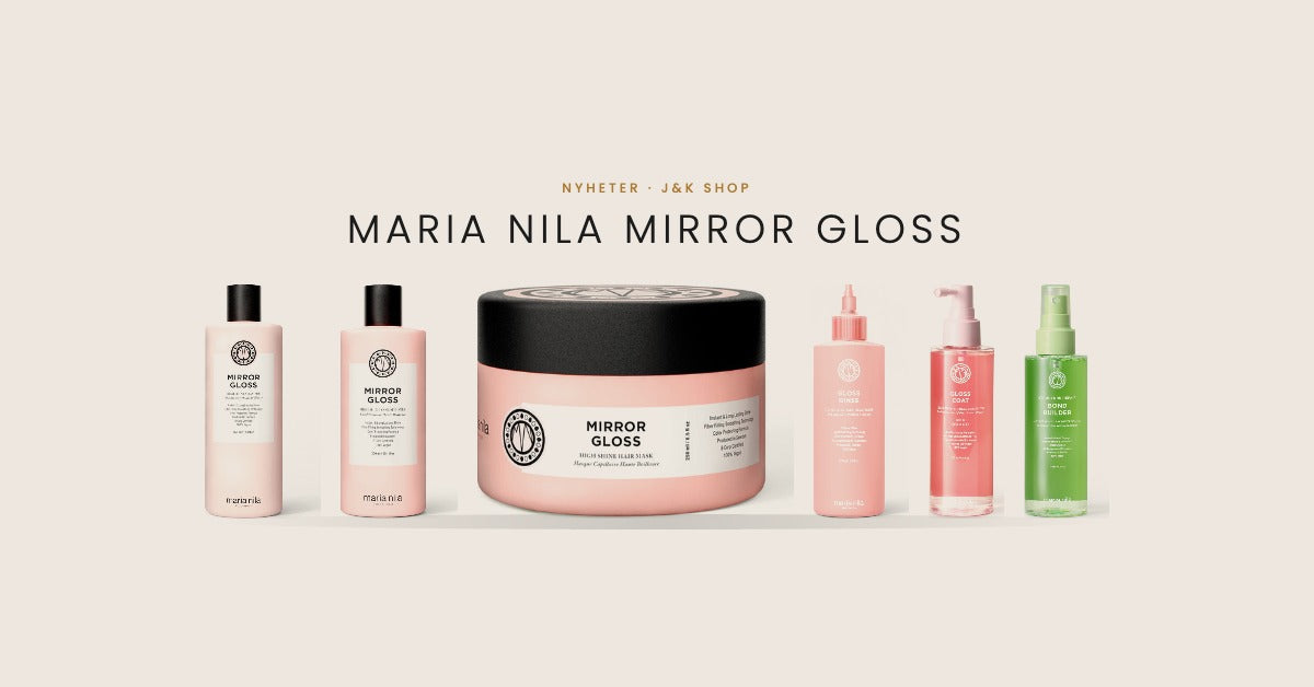 Maria Nila Mirror Gloss nyheter: sjampo, balsam, maske, Gloss Rinse, Gloss Coat og Bond Builder - J&K Shop