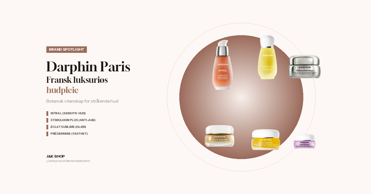 Darphin Paris: Fransk luksuriøs hudpleie hos J&K Shop