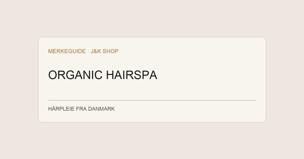 Bli kjent med Organic Hairspa